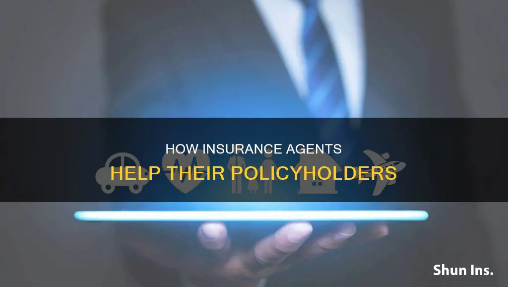 what does an insurance agent do for their policyholder
