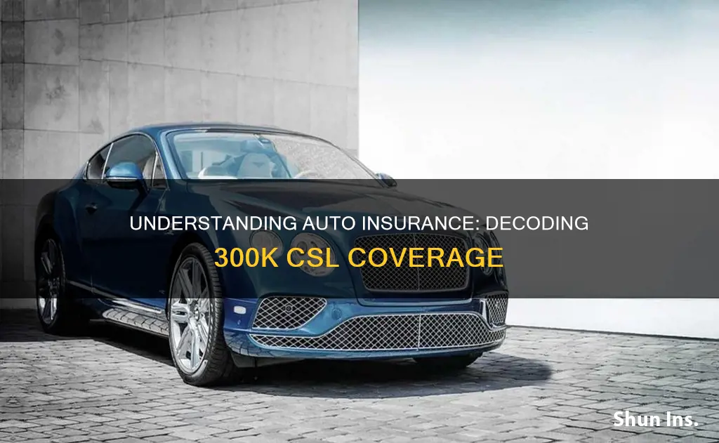 what does auto insurance 300k csl mean