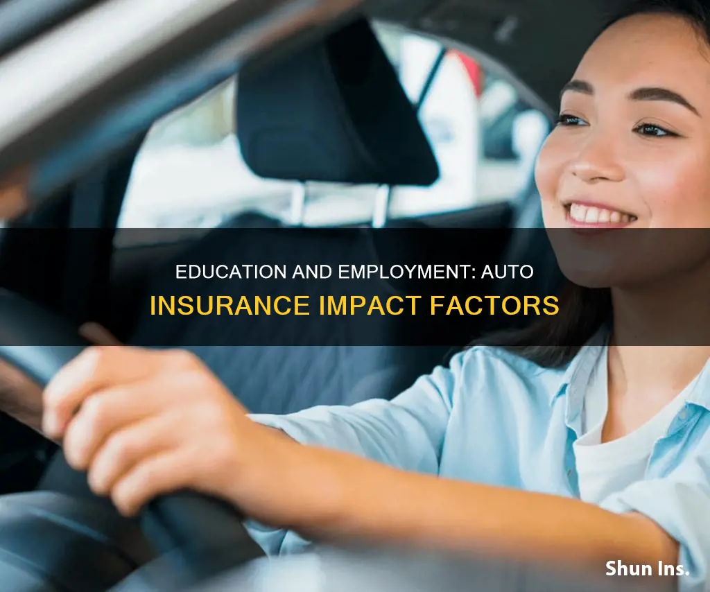 what does education and employment affect auto insurance