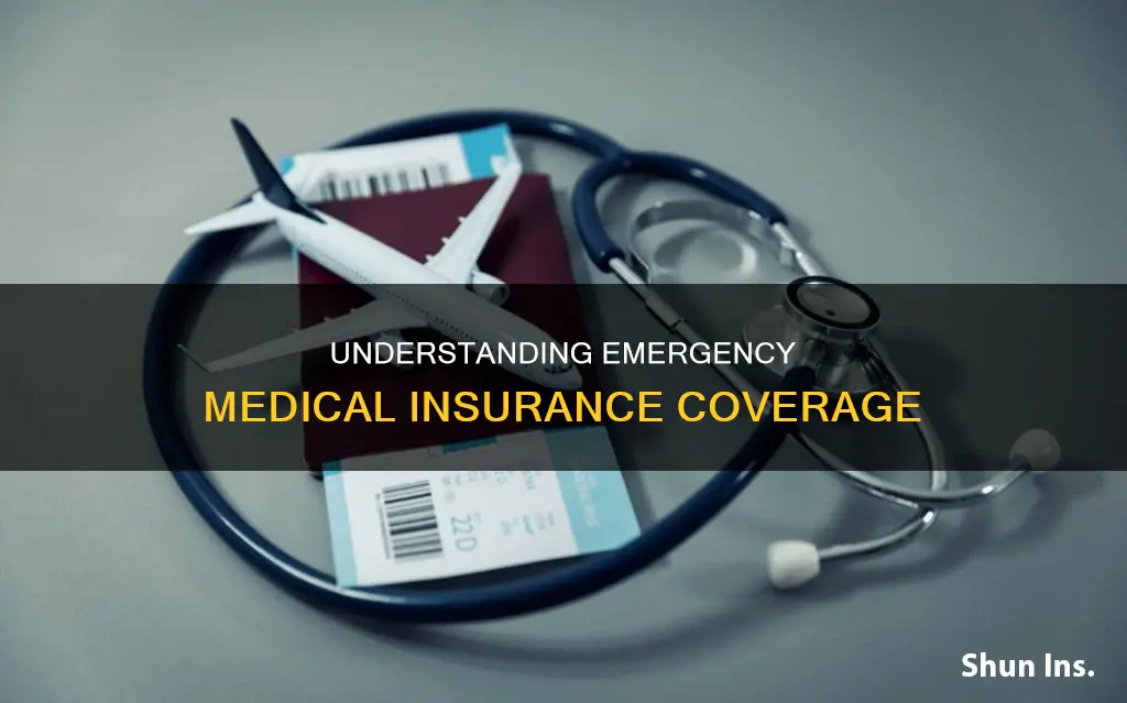 what does emergency medical insurance cover