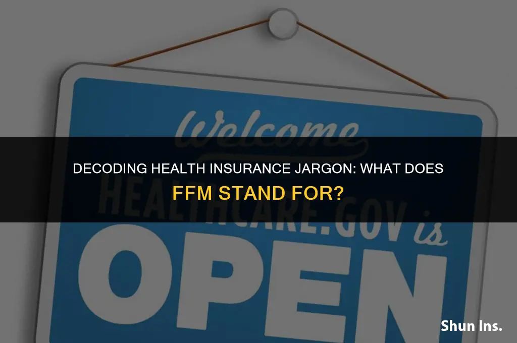 what does ffm stand for in health insurance