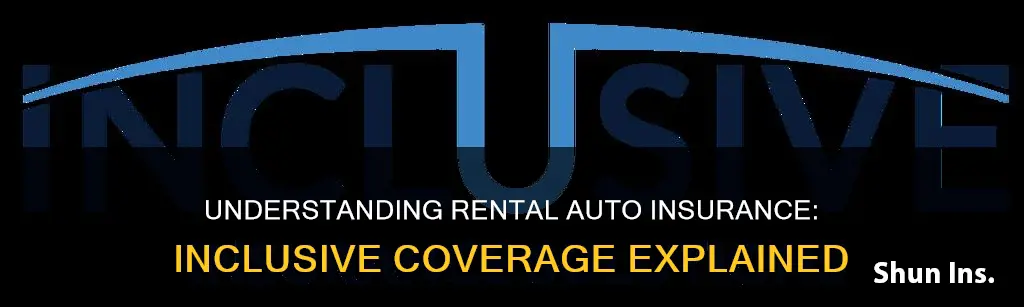 what does inclusive mean rental auto insurance coverage