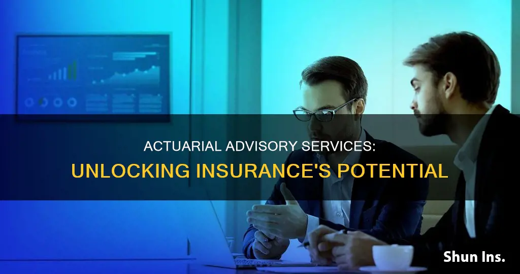 what does insurance and actuarial advisory services do