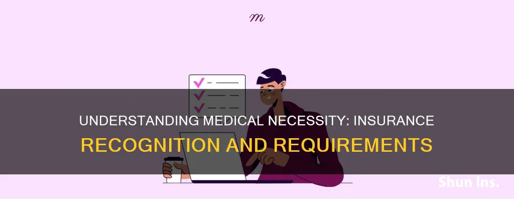 what does it take for insurance to recognize medical necessity