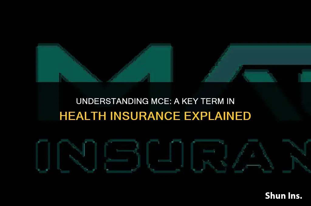 what does mce stand for in health insurance area