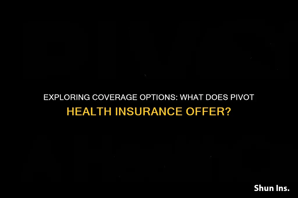 what does pivot health insurance cover