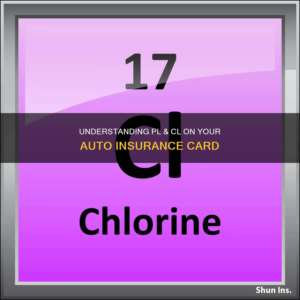 what does pl & cl mean on auto insurance card