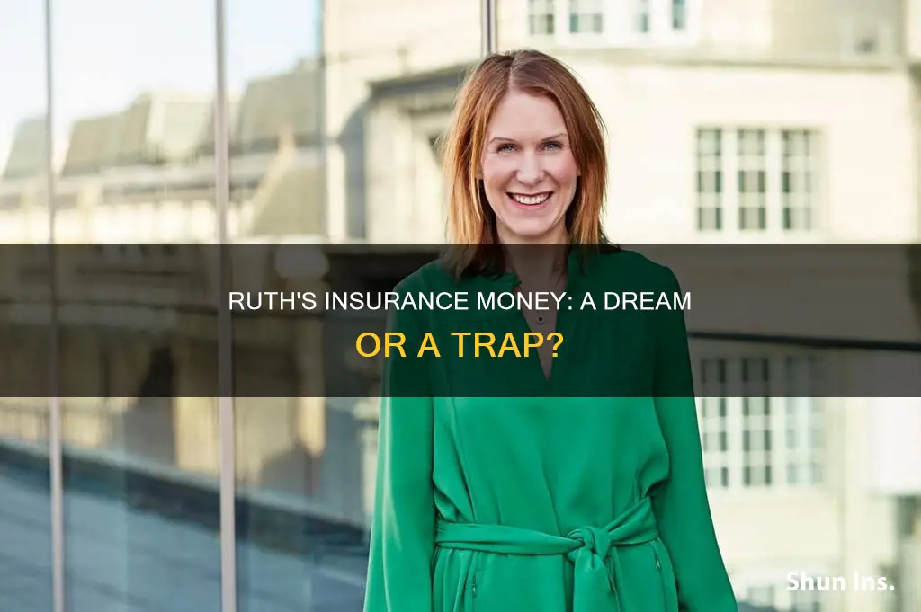 what does ruth want to do with the insurance money
