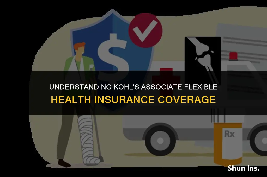 what does the kohls associate flexible health insurance cover