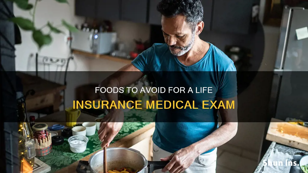 what foods to avoid before a life insurance medical exam