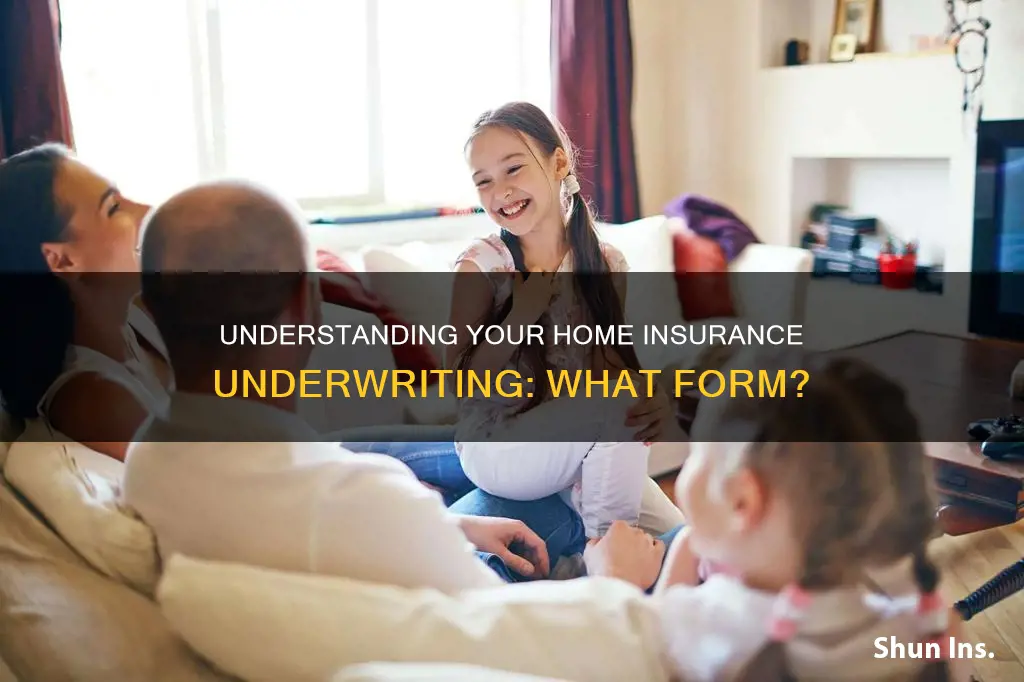 what form is my homeowners insurance underwriting on