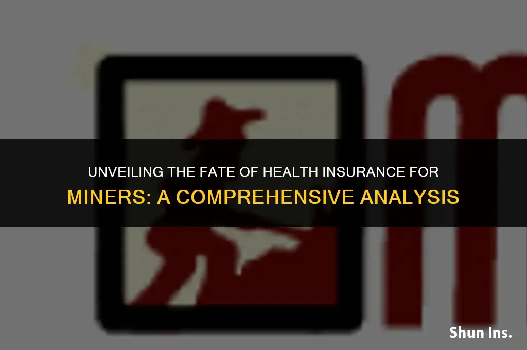 what happened to health insurance for miners