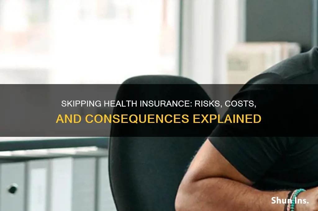 what happens if i don t enroll in health insurance