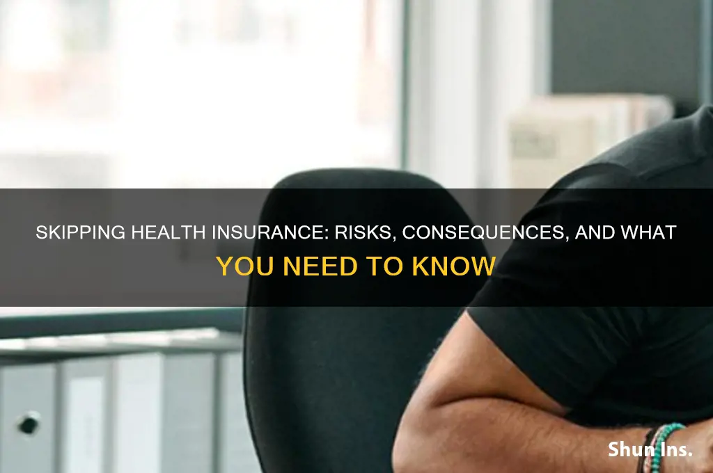 what happens if i don t want health insurance