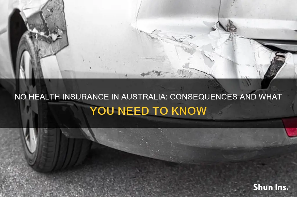 what happens if i have no health insurance in australia