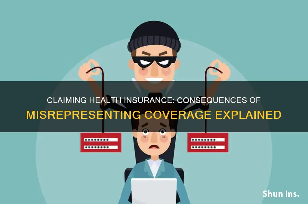 what happens if i say i had health insurance