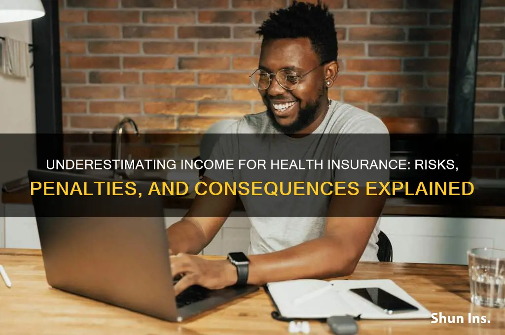 what happens if i underestimate my income for health insurance
