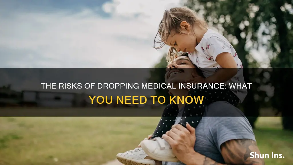 what happens if you drop medical insurance