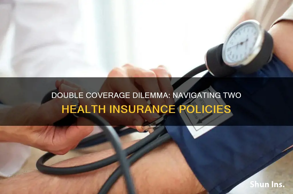 what happens if you have two forms of health insurance