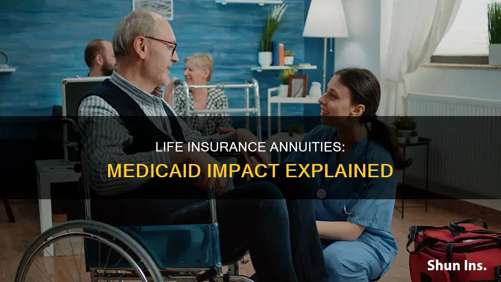 what happens to a life insurance annuity when on medicaid