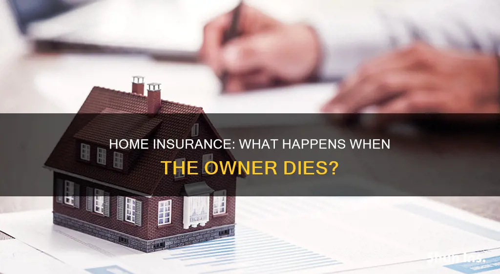 what happens to homeowners insurance when someone dies