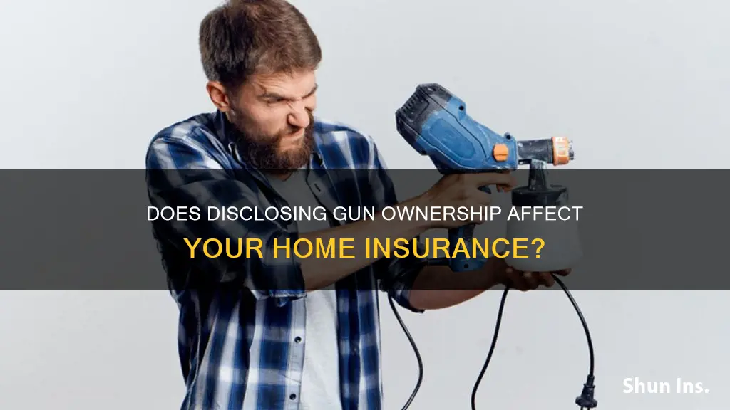 what happens to homeowners insurance when you disclose a gun