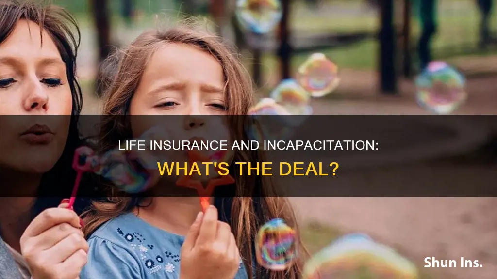 what happens to life insurance when an employee become incapacitated