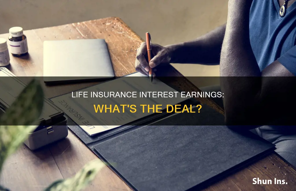 what happens to the intereat earnes on my life insurance