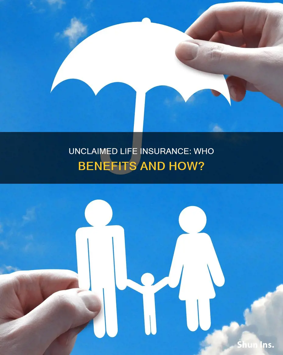 what happens to unclaimed life insurance