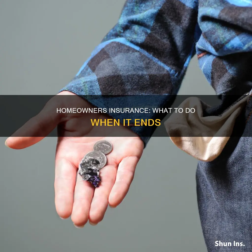 what happens when you homeowners insurance ends