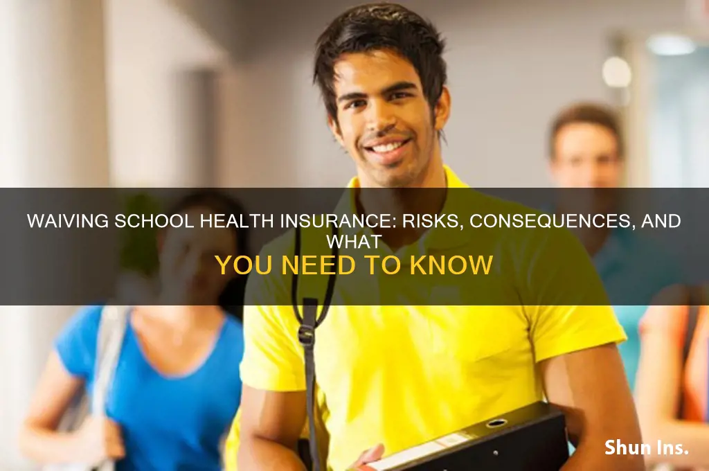 what happens when you waive school health insurance