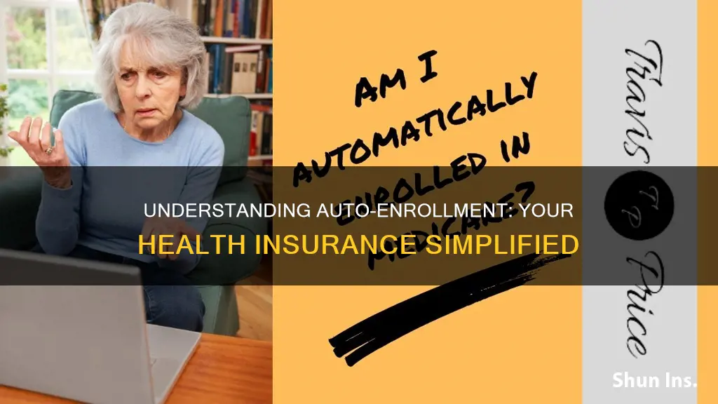 what happens when your health insurance auto enrolled