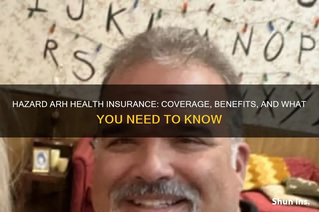 what health insurance does hazard arh have