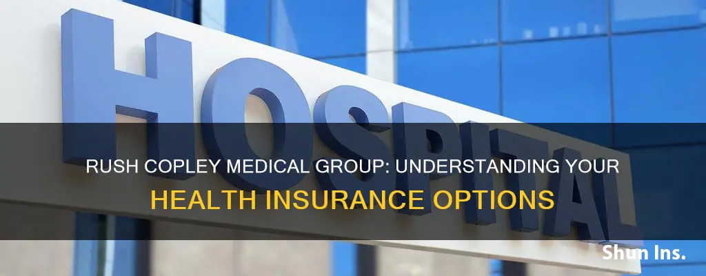 what health insurance does rush copley medical group take