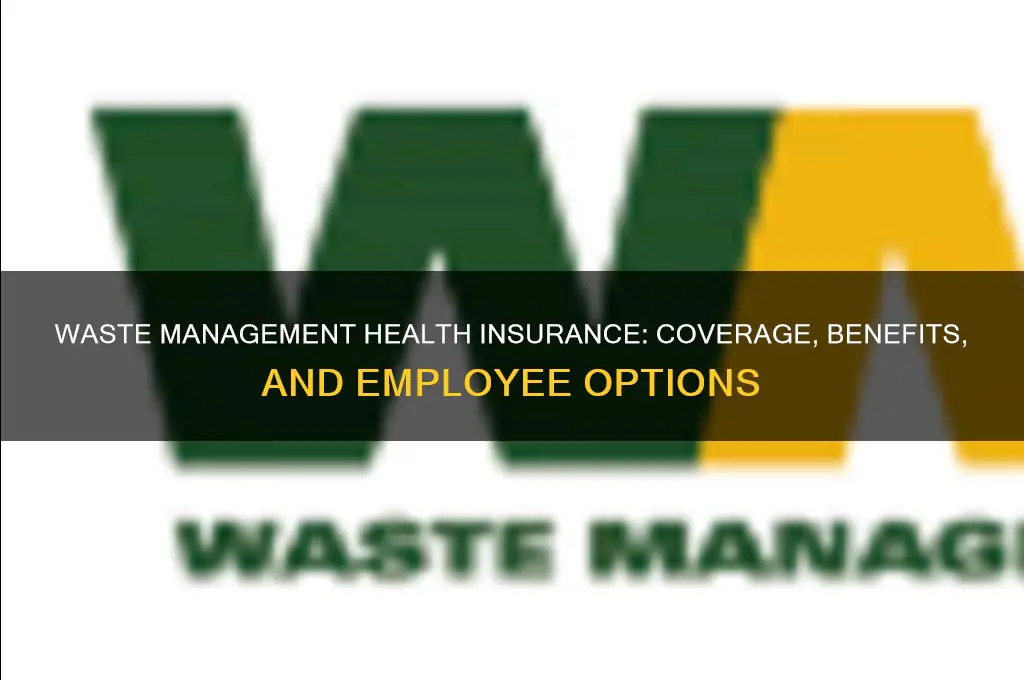 what health insurance does waste management have