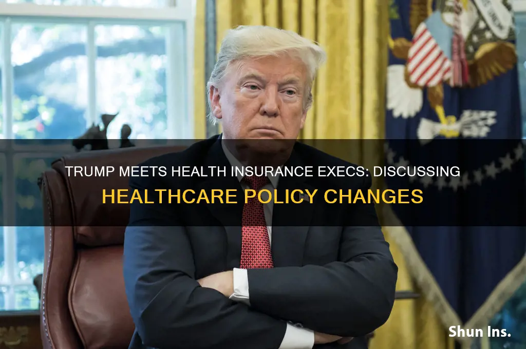 what health insurance exectutives met with trump