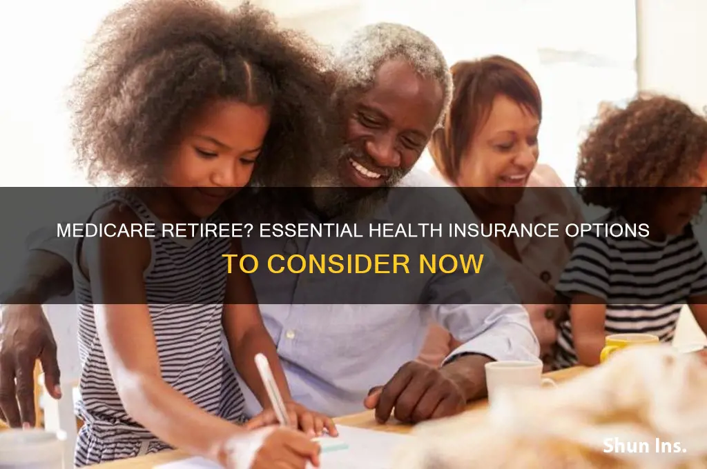 what health insurance should someone on medicare have retiree