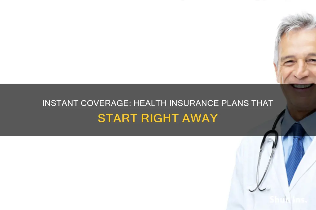 what health insurance starts immediately