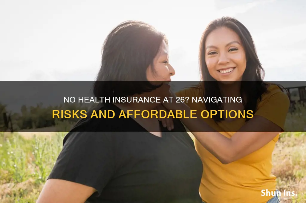 what if i 26 and have no health insurance