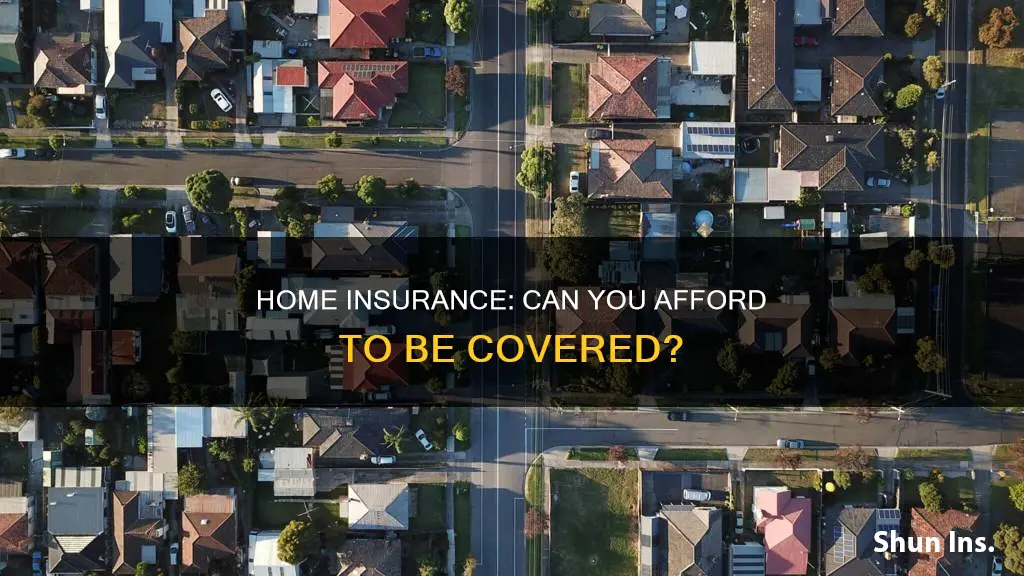 what if I can afford homeowners insurance