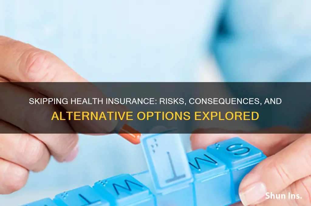 what if i choose not to have health insurance