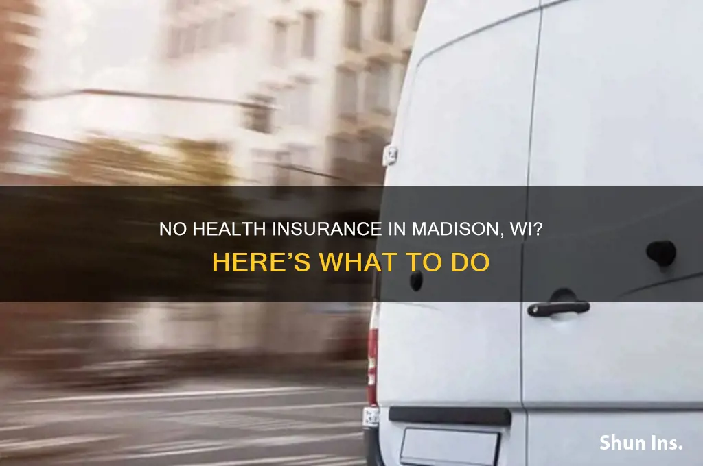 what if i don t have health insurance madison wisconsin