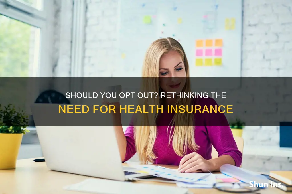 what if i dont want to keep having health insurance