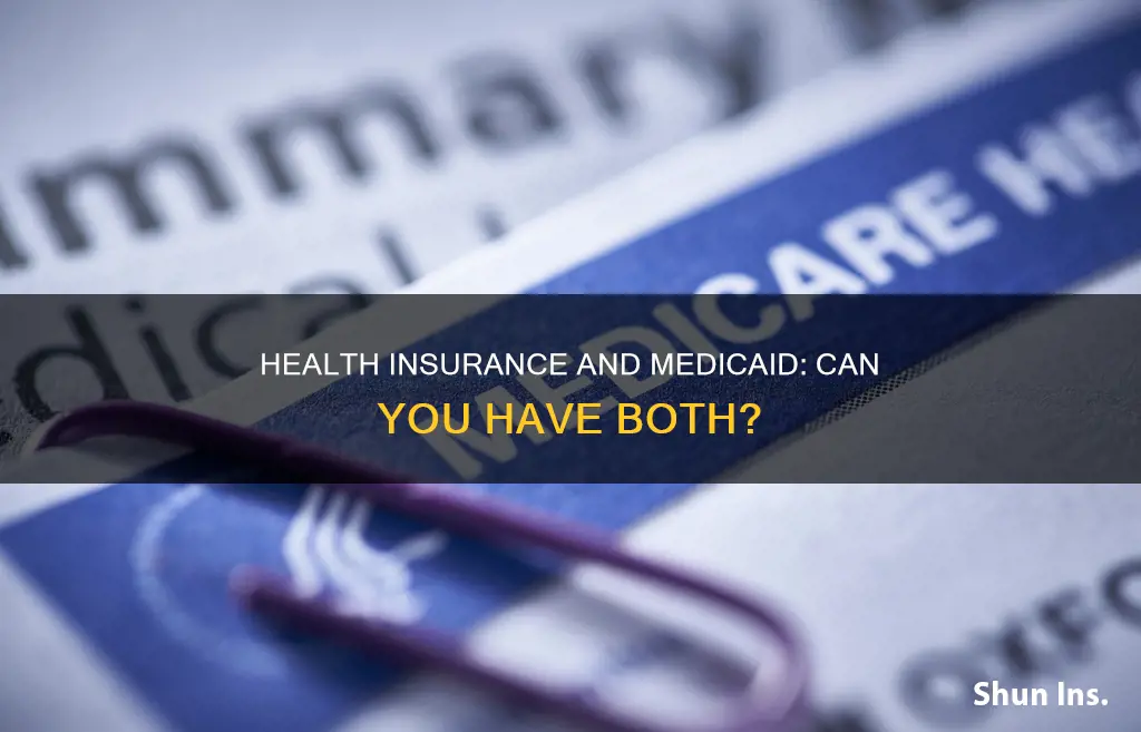 what if I get health insurance and have medicaid
