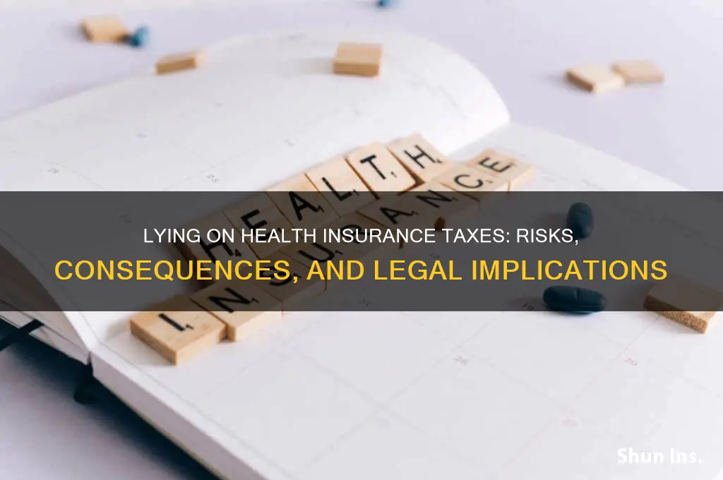 what if i lie on my health insurance taxes