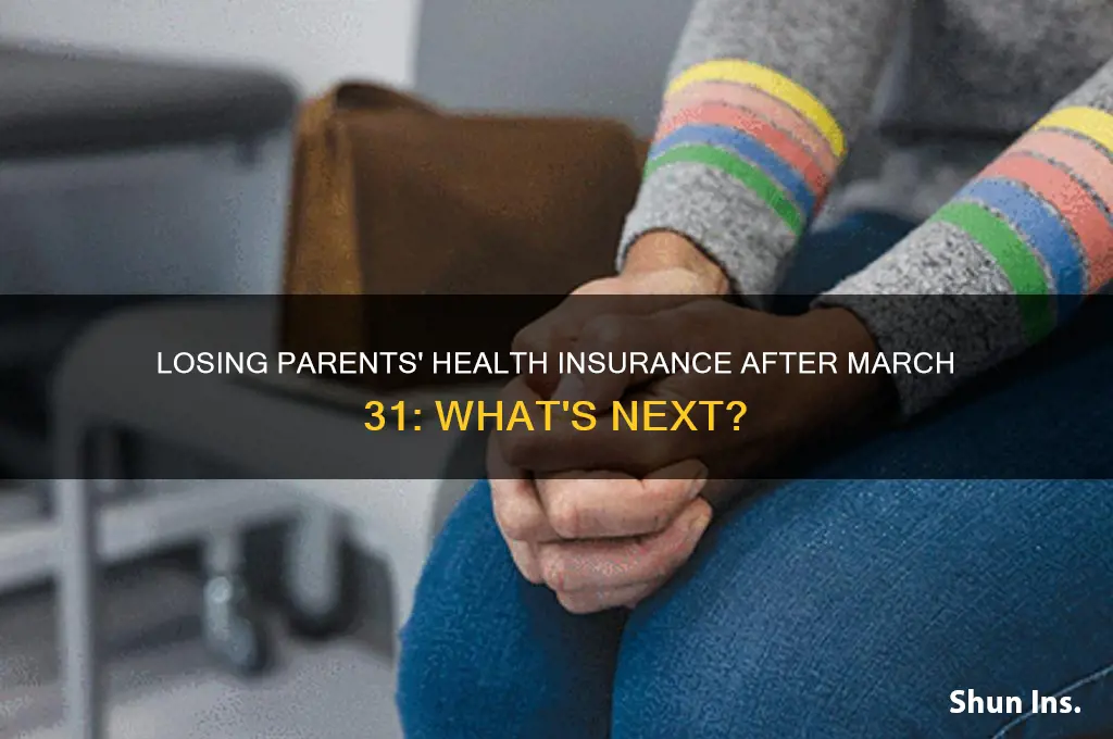 what if i lose parents health insurance after march 31