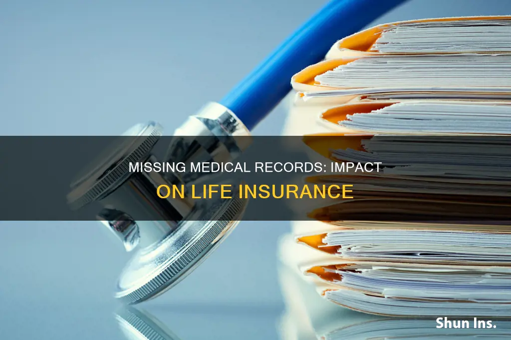what if I miss some medical records whenbuy life insurance