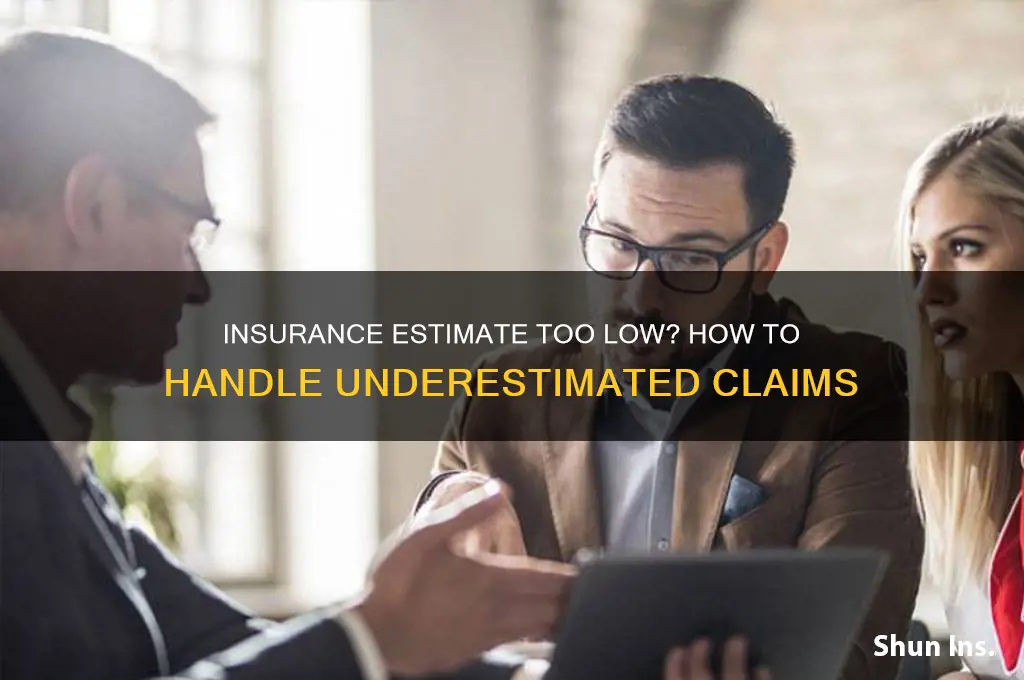 what if insurance estimate is too low