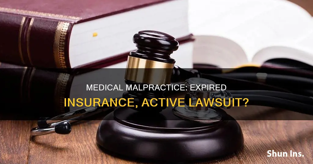 what if medical malpractice insurance experies before lawsuit