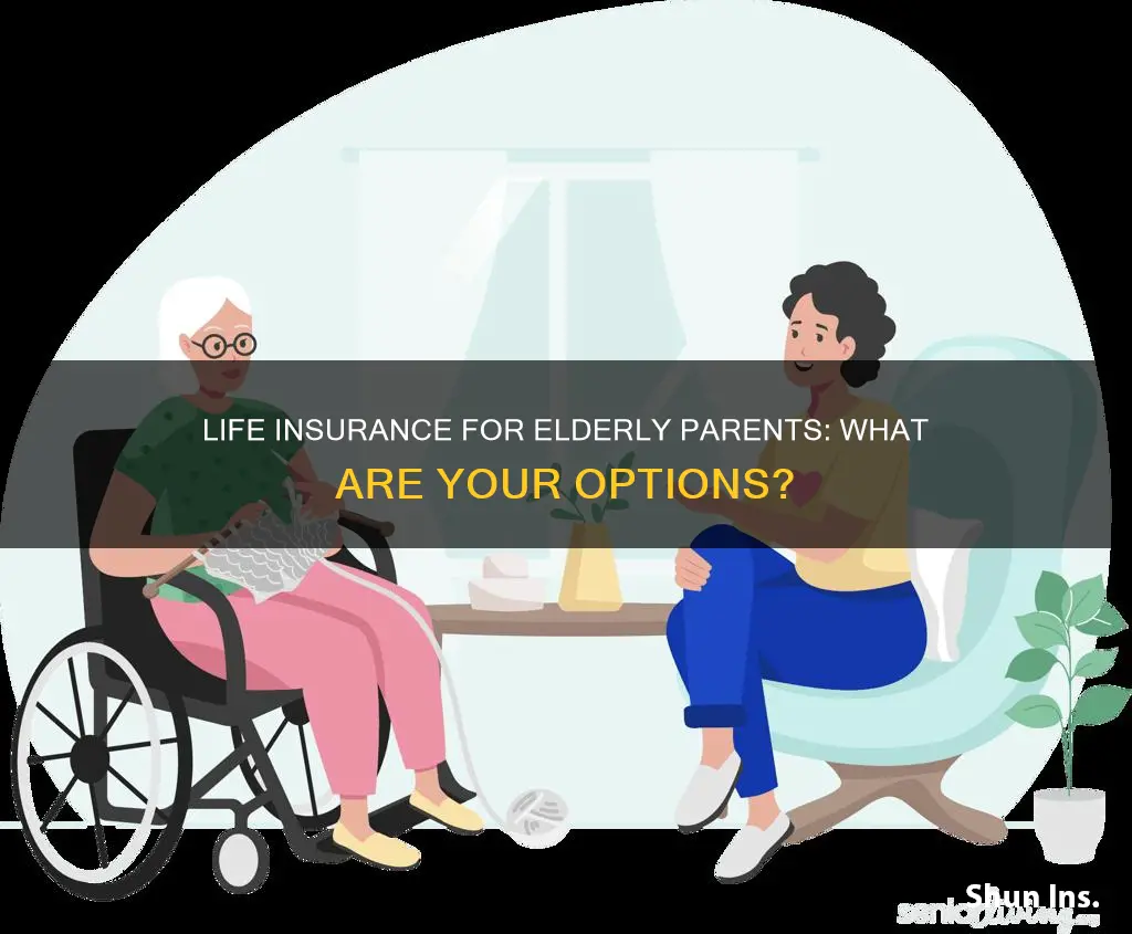 what if my elderly parent does not have life insurance